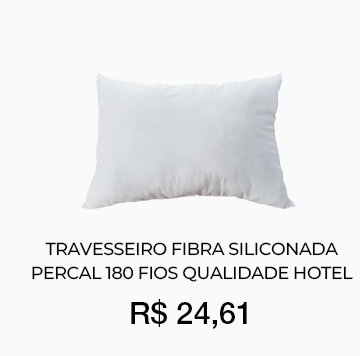 Travesseiro Fibra Siliconada
Percal 180 Fios Qualidade Hotel