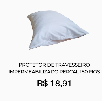 Protetor de Travesseiro
Imperbeabilizado Percal 180 Fios