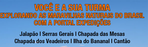  
      PORTAL EXPEDI��ES  

     Somos Especialistas em

   EXPEDI��ES DE AVENTURA

                   para

    JALAP�O | SERRAS GERAIS

      CHAPADA DAS MESAS

   CHAPADA DOS VEADEIROS

         ILHA DO BANANAL

                CANT�O

                  Visite

   www.portalexpedicoes.com.br      

